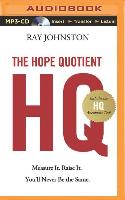 The Hope Quotient: Measure It. Raise It. You'll Never Be the Same