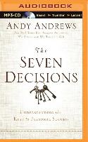 The Seven Decisions: Understanding the Keys to Personal Success