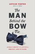 The Man Behind the Bow Tie: Arthur Porter on Business, Politics and Intrigue