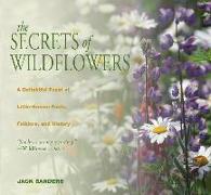 Secrets of Wildflowers: A Delightful Feast of Little-Known Facts, Folklore, and History