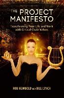The Project Manifesto: Transforming Your Life and Work with Critical Chain Values