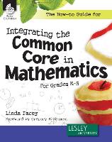 The How-To Guide for Integrating the Common Core in Mathematics in Grades K-5 (Grades K-5)