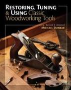 Restoring, Tuning & Using Classic Woodworking Tools