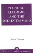 Teaching, Learning, and the Meditative Mind