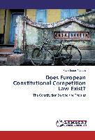 Does European Constitutional Competition Law Exist?