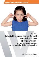 "Musiktherapeutische Arbeit an sächsischen Mittelschulen"