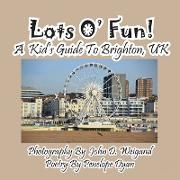 Lots O' Fun! a Kid's Guide to Brighton, UK