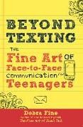 Beyond Texting: The Fine Art of Face-To-Face Communication for Teenagers