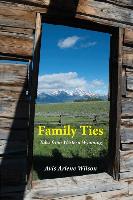 Family Ties: Tales from Western Wyoming