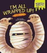 I'm All Wrapped Up!: Meet a Mummy