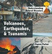 Volcanoes, Earthquakes, & Tsunamis