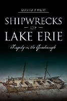 Shipwrecks of Lake Erie: Tragedy in the Quadrangle