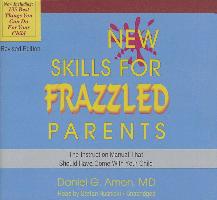 New Skills for Frazzled Parents: The Instruction Manual That Should Have Come with Your Child