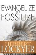 Evangelize or Fossilize: The Urgent Mission of the Church
