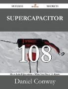 Supercapacitor 108 Success Secrets - 108 Most Asked Questions on Supercapacitor - What You Need to Know