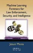 Machine Learning Forensics for Law Enforcement, Security, and Intelligence