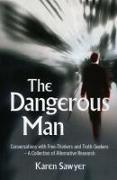 Dangerous Man, The - Conversations with Free-Thinkers and Truth-Seekers