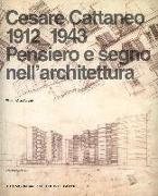 Cesare Cattaneo 1912-1943. Pensiero e segno nell'architettura