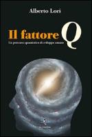 Il fattore Q. Un percorso quantistico di sviluppo umano. Con CD Audio