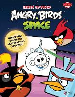 Learn to Draw Angry Birds Space: Learn to Draw All of Your Favorite Angry Birds and Those Bad Piggies -- In Space!