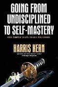 Going from Undisciplined to Self Mastery: Five Simple Steps to Get You There