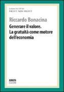 Generare il valore. La gratuità come motore dell'economia. Profit, non profit