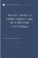 Monastic Tradition in Eastern Christianity and the Outside World: A Call to Dialogue