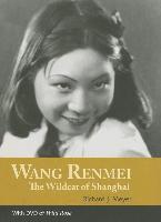 Wang Renmei: The Wildcat of Shanghai (with DVD of Wild Rose)