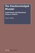 The Unacknowledged Disaster: Youth Poverty and Educational Failure in America