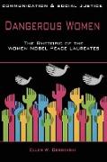 Dangerous Women: The Rhetoric of the Women Nobel Peace Laureates