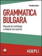 Grammatica bulgara. Manuale di morfologia e sintassi con esercizi. Con CD Audio