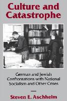Culture and Catastrophe: German and Jewish Confrontations with National Socialism and Other Crises