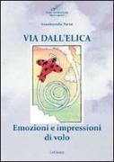 Via dell'elica. Emozioni e impressioni di volo