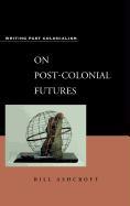 On Post-Colonial Futures: Transformations of a Colonial Culture