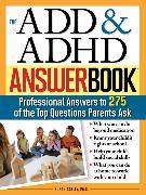 The Add & ADHD Answer Book: Professional Answers to 275 of the Top Questions Parents Ask