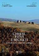 Chiese, pievi e segreti sulle colline di Siena. Ediz. italiana e inglese