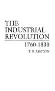 The Industrial Revolution, 1760-1830