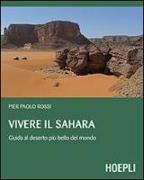 Vivere il Sahara. Guida al deserto più bello del mondo