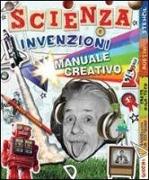 Scienza e invenzioni. Manuale creativo. Con adesivi