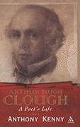 Arthur Hugh Clough: A Poet's Life