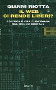 Il web ci rende liberi? Politica e vita quotidiana nel mondo digitale