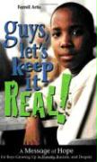 Guys, Let's Keep It Real!: A Message of Hope for Boys Growing Up in Poverty, Rocism, and Despair