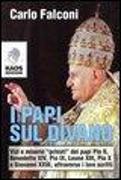 I Papi sul divano. Vizi e miserie «privati» dei papi Pio II, Benedetto XIV, Pio IX, Leone XIII, Pio X e Giovanni XXIII, attraverso i loro scritti