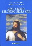 Gesù Cristo e il senso della vita