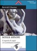 Non c'è ordine senza amore. Il rapporto di coppia e le costellazioni familiari