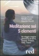 Meditazione sui 5 elementi. Un viaggio magico attraverso la terra, l'acqua, il fuoco, l'aria, l'etere. CD Audio