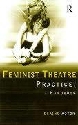 Feminist Theatre Practice: A Handbook