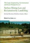 Legal, Engineering, Environmental and Social Perspectives of Surface Mining Law and Reclamation by Landfilling: Getting Maximum Yield from Surface Mines