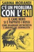 C'è un problema con l'Eni. Il cane nero si è pappato i rossi. Come insabbiare un'inchiesta e liberarsi del giornalista