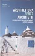 Architettura senza architetti. Guida alle costruzioni spontanee di tutto il mondo